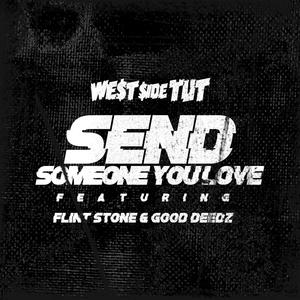 Send Someone You Love (feat. Good Deedz & Flint Stone) [Explicit]