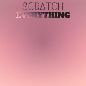 Scratch Everything