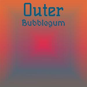 Outer Bubblegum