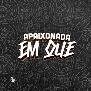 Apaixonada em Que (Explicit)