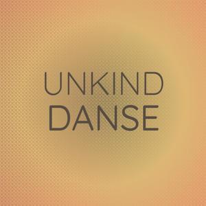 Unkind Danse