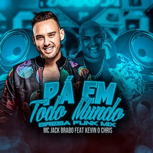Pá em Todo Mundo (Brega Funk Mix)
