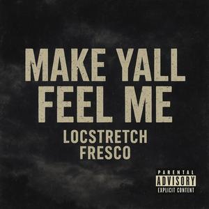 Make Yall Feel Me (feat. Fresco) (Explicit)