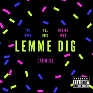 LEMME DIG (feat. YBL Duke & Master Jugg) [Remix] [Explicit]