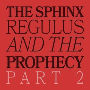 The Sphinx, Regulus and The Prophecy, Pt. 2