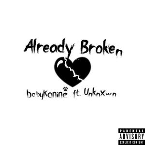 alreadybroken (feat. unknxwn.) [Explicit]