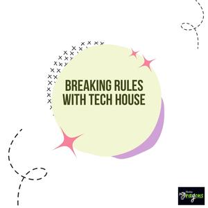 Breaking Rules With Tech House