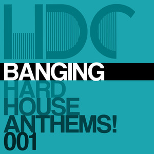 Banging Hard House Anthems, Vol. 1