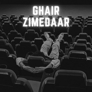 Ghair Zimedaar (Explicit)