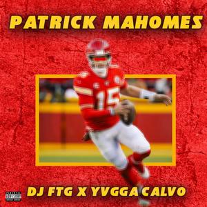 Patrick Mahomes (feat. YVGGA Calvo) [Explicit]