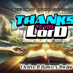 Thanks to you Lord (feat. Bawo & Swiss)