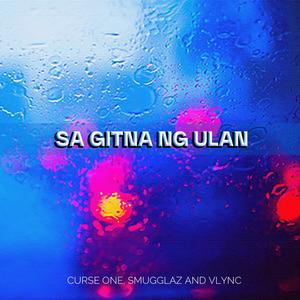 Sa Gitna ng Ulan (feat. Curse One & Smugglaz)