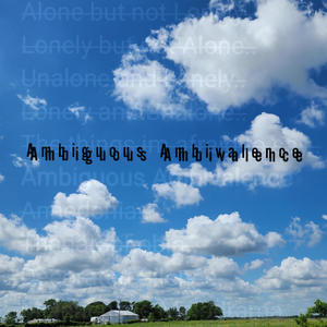 Ambiguous Ambivalence (Explicit)