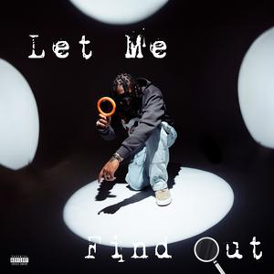 Let Me Find Out (Explicit)