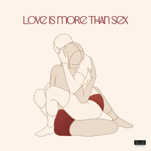 Love Is More Than Sex (Explicit)
