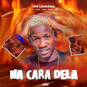 TPA o Lendário - Na cara dela (feat. Dj Inesio)