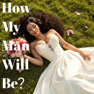 How My Man Will Be? (Explicit)