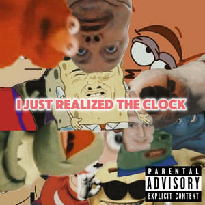 I Just Realized The Clock (feat. King Denvor, Lil Artenis, Daddy Decky & William Mar) [Explicit]