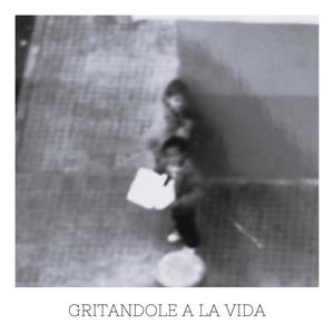 Gritándole a la vida (Explicit)