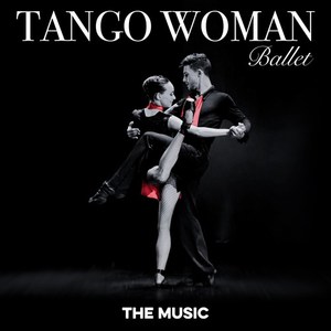 Tango Woman Ballet - The Music