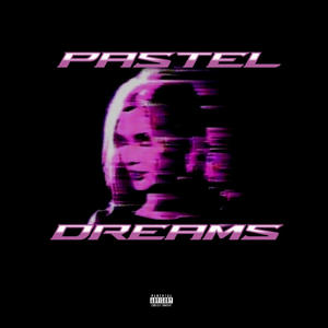 Pastel Dreams (Explicit)