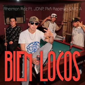 Bien Locos (feat. JDNP, Pkñ Raperito & MC A) [Explicit]