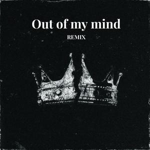 Out of my mind (remix)