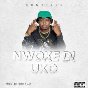 Nwoke Di Uko (Explicit)