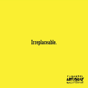 irreplaceable.