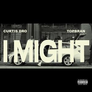 I MIGHT (feat. TopBran) (Explicit)
