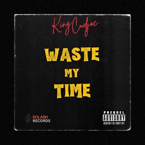 Waste My Time