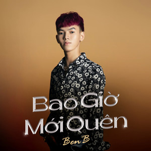 Bao Giờ Mới Quên