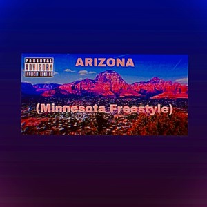 ARIZONA (Minnesota Freestyle) [Explicit]