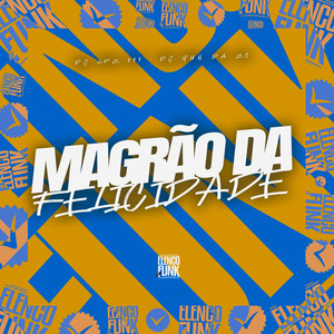 Magrão da Felicidade (Explicit)