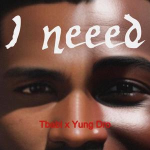 I need (feat. YungDro) [Explicit]