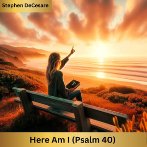 Here Am I (Psalm 40)