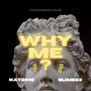 WHY ME? (Explicit)