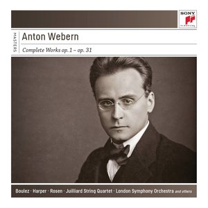 Anton Webern: Complete Works: Op. 1 - Op. 31
