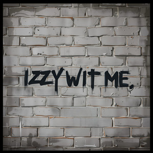 Izzy Wit Me (Explicit)