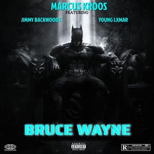 BRUCE WAYNE (feat. Jimmy Backwoods & Young Lxmar) [Explicit]