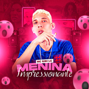 Menina Impressionante (Explicit)