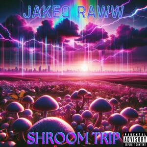 Shroom Trip (Explicit)