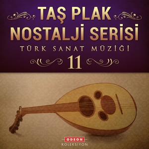 Taş Plak Nostalji Serisi, Vol. 11 (Türk Sanat Müziği)