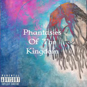 Phantasies Of The Kingdom (Explicit)