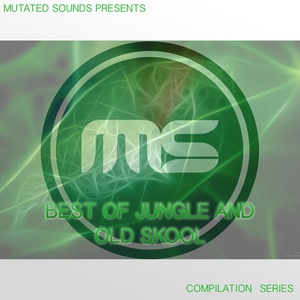 Mutated Sounds Presents: Best of Jungle and Old Skool (Compilation Series) [Explicit]