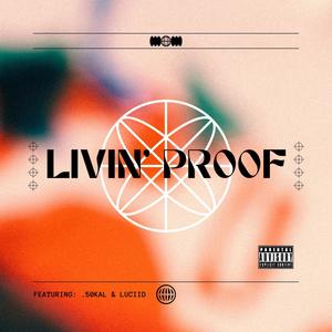 Livin' Proof (feat. .50Kal & Luciid) [Explicit]