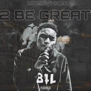 2 BE GREAT (Explicit)