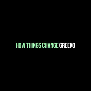 How Things Change (Explicit)