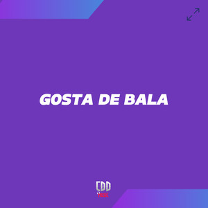 GOSTA DE BALA (Explicit)