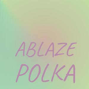 Ablaze Polka